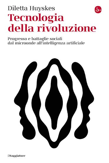 Copertina del libro di Diletta Huyskes Tecnologia della rivoluzione